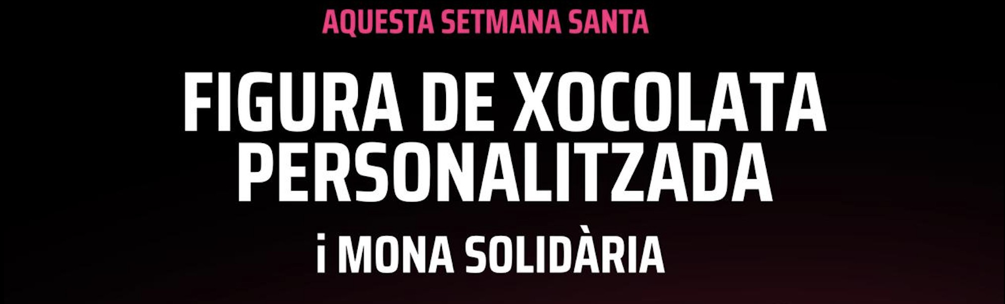 FIGURA PERSONALITZADA I MONA SOLIDÀRIA PER SETMANA SANTA