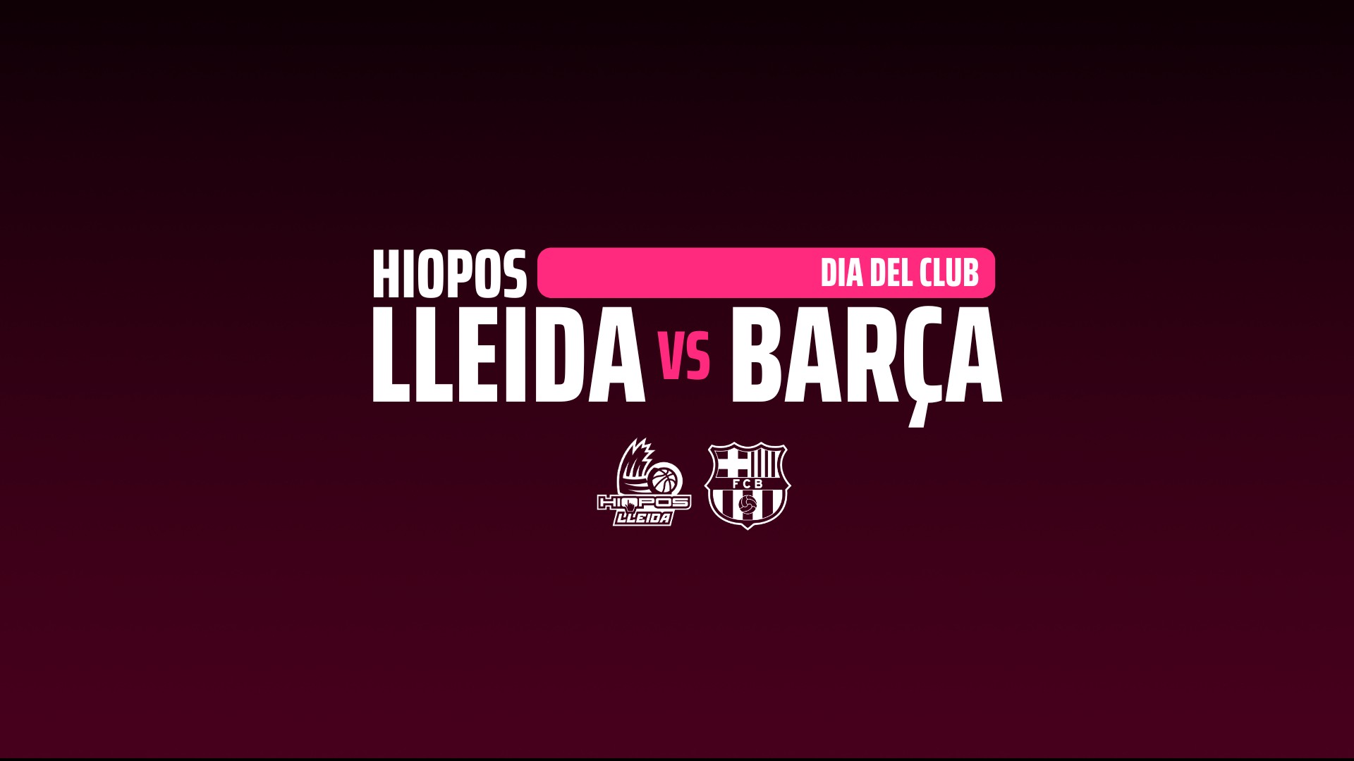 HIOPOS LLEIDA - BARÇA. Día de club. Información sobre entradas